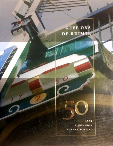 BN ZH 182 Geef ons de ruimte. 50 jaar Rijnlandse Molenstichting (2009)
